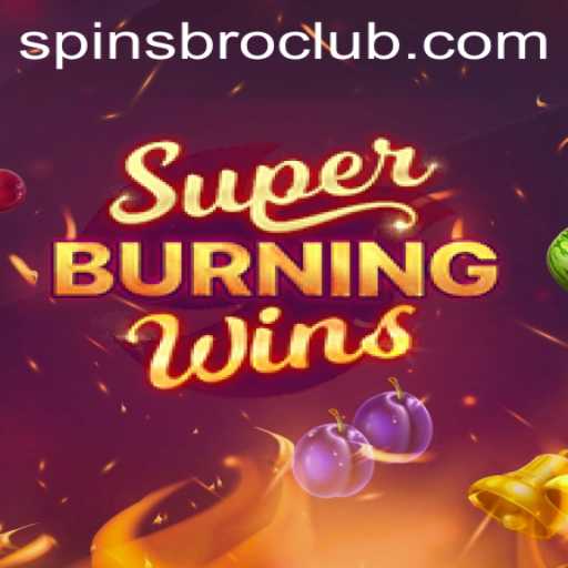 Exploring the Thrills of SuperBurningWins with SpinsBro